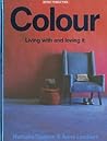 Colour: Loving and Living With It (Homes World Wide)