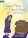 Organ Music for the Church Pianist: Practical Service Music and Tips for the Emerging Organist (2-Staff)