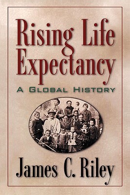 Rising Life Expectancy: A Global History (Paperback)