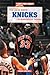 The New York Knicks Basketball Team by Randy Schultz