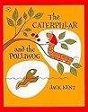 The Caterpillar and the Polliwog