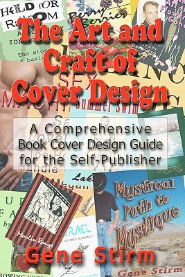 The Art and Craft of Cover Design: A Comrehensive Book Cover Design Guide for the Self-Publisher (Paperback)
