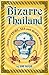 Bizarre Thailand: Tales of ...