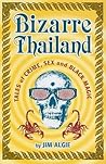 Bizarre Thailand: Tales of Crime, Sex, and Black Magic