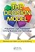 The Decision Model: A Business Logic Framework Linking Business and Technology (IT Management)