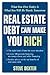 Real Estate Debt Can Make You Rich by Steve Dexter