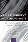 Crime, Punishment, and Responsibility: The Jurisprudence of Antony Duff Crime, Punishment, and Responsibility: The Jurisprudence of Antony Duff