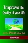 Improve the Quality of Life With the Power of Feng Shui Improve the Quality of Life With the Power of Feng Shui
