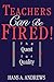Teachers Can Be Fired!: The Quest For Quality