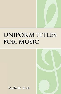 Uniform Titles for Music (Mla Technical Reports) (Music Library Association Technical Reports)