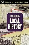Exploring Local History (Teach Yourself) Exploring Local History (Teach Yourself)