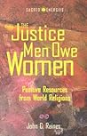 The Justice Men Owe Women: Positive Resources from World Religions (Sacred Energies) The Justice Men Owe Women: Positive Resources from World Religions (Sacred Energies)