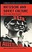 Nietzsche and Soviet Culture: Ally and Adversary (Cambridge Studies in Russian Literature)
