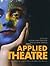 Applied Theatre: International Case Studies and Challenges for Practice