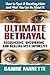 Ultimate Betrayal: Recognizing, Uncovering, and Dealing with Infidelity