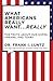 What Americans Really Want...Really: The Truth About Our Hopes, Dreams, and Fears