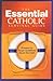 The Essential Catholic Survival Guide by Catholic Answers