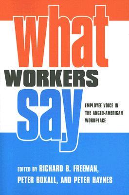 What Workers Say: Employee Voice in the Anglo-American Workplace (Paperback)