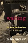 Waiting: The True Confessions of a Waitress 