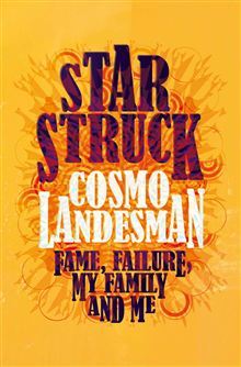 Starstruck: Fame, Failure, My Family and Me
