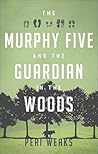 The Murphy Five and the Guardian in the Woods The Murphy Five and the Guardian in the Woods