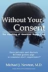 Without Your Consent: The Hijacking of American Health Care