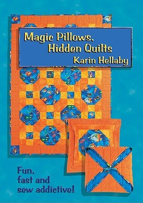 Magic Pillows, Hidden Quilts: Fun, Fast and Sew Addictive (Landauer)