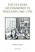 The Culture of Commerce in England, 1660-1720 (Royal Historical Society Studies in History New Series) (Volume 50)