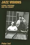 Jazz Visions: Lennie Tristano and His Legacy (Popular Music History)