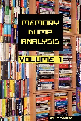 Memory Dump Analysis Anthology, Vol. 1 (Hardcover)