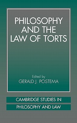 Philosophy and the Law of Torts (Cambridge Studies in Philosophy and Law)