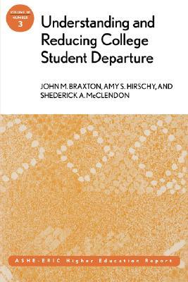 Understanding and Reducing College Student Departure: ASHE-ERIC Higher Education Report (J-B ASHE Higher Education Report Series (AEHE))