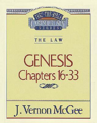 Thru the Bible Commentary: Genesis Chapters 16-33