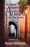 Whatever Happened to Antara?: And Other Stories