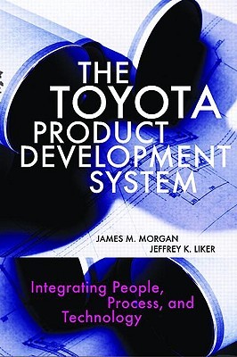 The Toyota Product Development System: Integrating People, Process And Technology (Hardcover)