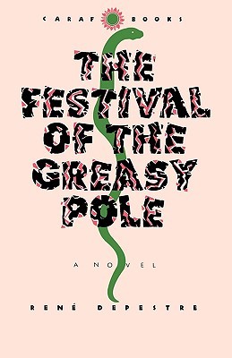 The Festival of the Greasy Pole (CARAF Books: Caribbean and African Literature Translated from French)