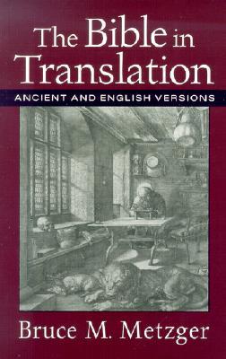 The Bible in Translation: Ancient and English Versions (Paperback)