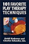 101 Favorite Play Therapy Techniques: Volume 1 (Child Therapy)