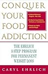 Conquer Your Food Addiction: The Ehrlich 8-Step Program for Permanent Weight Loss