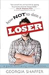 How Not to Date a Loser: A Guide to Making Smart Choices
