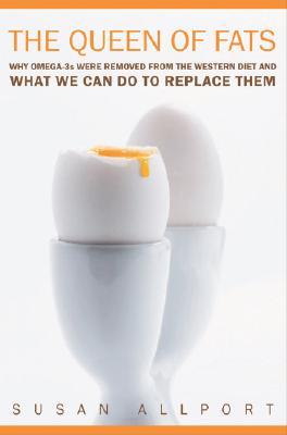 The Queen of Fats: Why Omega-3s Were Removed from the Western Diet and What We Can Do to Replace Them (Hardcover)