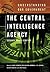 The Central Intelligence Agency by Athan G. Theoharis