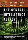 The Central Intelligence Agency: Security under Scrutiny (Understanding Our Government)