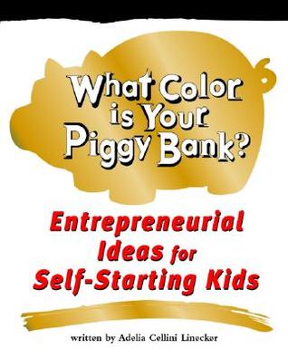 What Color Is Your Piggy Bank?: Entrepreneurial Ideas for Self-Starting Kids (Paperback)