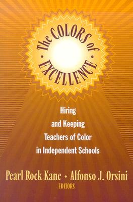 The Colors of Excellence: Hiring and Keeping Teachers of Color in Independent Schools (Paperback)