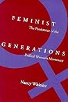 Feminist Generations: The Persistence of the Radical Women's Movement (Women In The Political Economy)