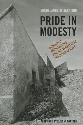 Pride in Modesty: Modernist Architecture and the Vernacular Tradition in Italy (Paperback)