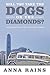 Will you Take the Dogs or the Diamonds? by Anna Rains