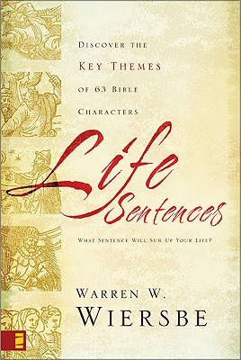 Life Sentences: Discover the Key Themes of 63 Bible Characters