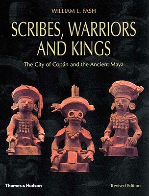 Scribes, Warriors, and Kings: The City of Copan and the Ancient Maya, Revised Edition (Paperback)